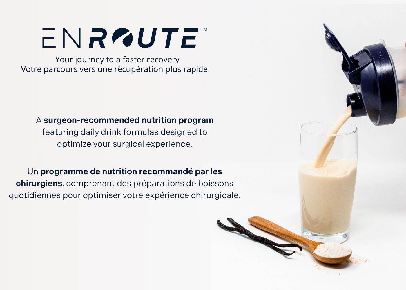 ENROUTE is a surgeon-recommended nutrition program featuring daily drink formulas designed to optimize your surgical experience.